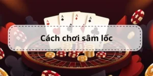 Cách Chơi Sâm Lốc Nhà Cái W88 Dễ Thắng Cho Người Mới